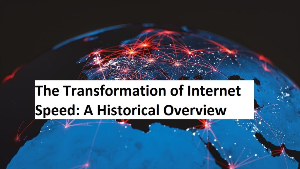 The Transformation of Internet Speed: A Historical Overview